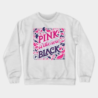 Pink is the new Black Crewneck Sweatshirt